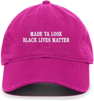Tech Design Made Ya Look Black Lives Matter Baseball Cap Embroidered Cotton Adjustable Dad Hat